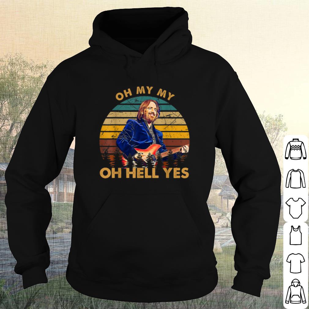 Premium Tom Petty Oh My My Oh Hell Yes shirt 34dc3a29 premium tom petty oh my my oh hell yes shirt 4 - Premium Tom Petty Oh My My Oh Hell Yes shirt