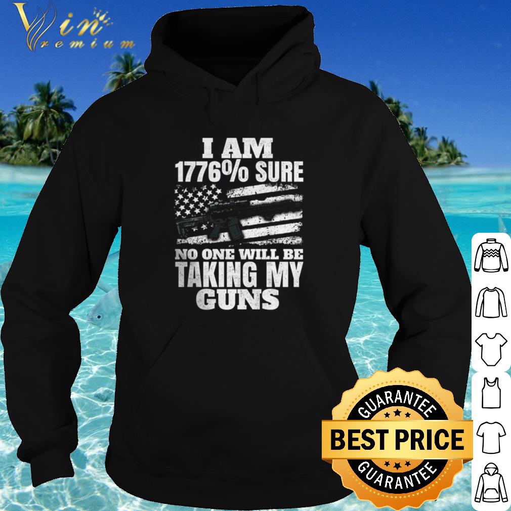 Best I Am 1776% Sure No One Will Be Taking My Guns shirt 3e68bb66 best i am 1776 sure no one will be taking my guns shirt 4 - Best I Am 1776% Sure No One Will Be Taking My Guns shirt