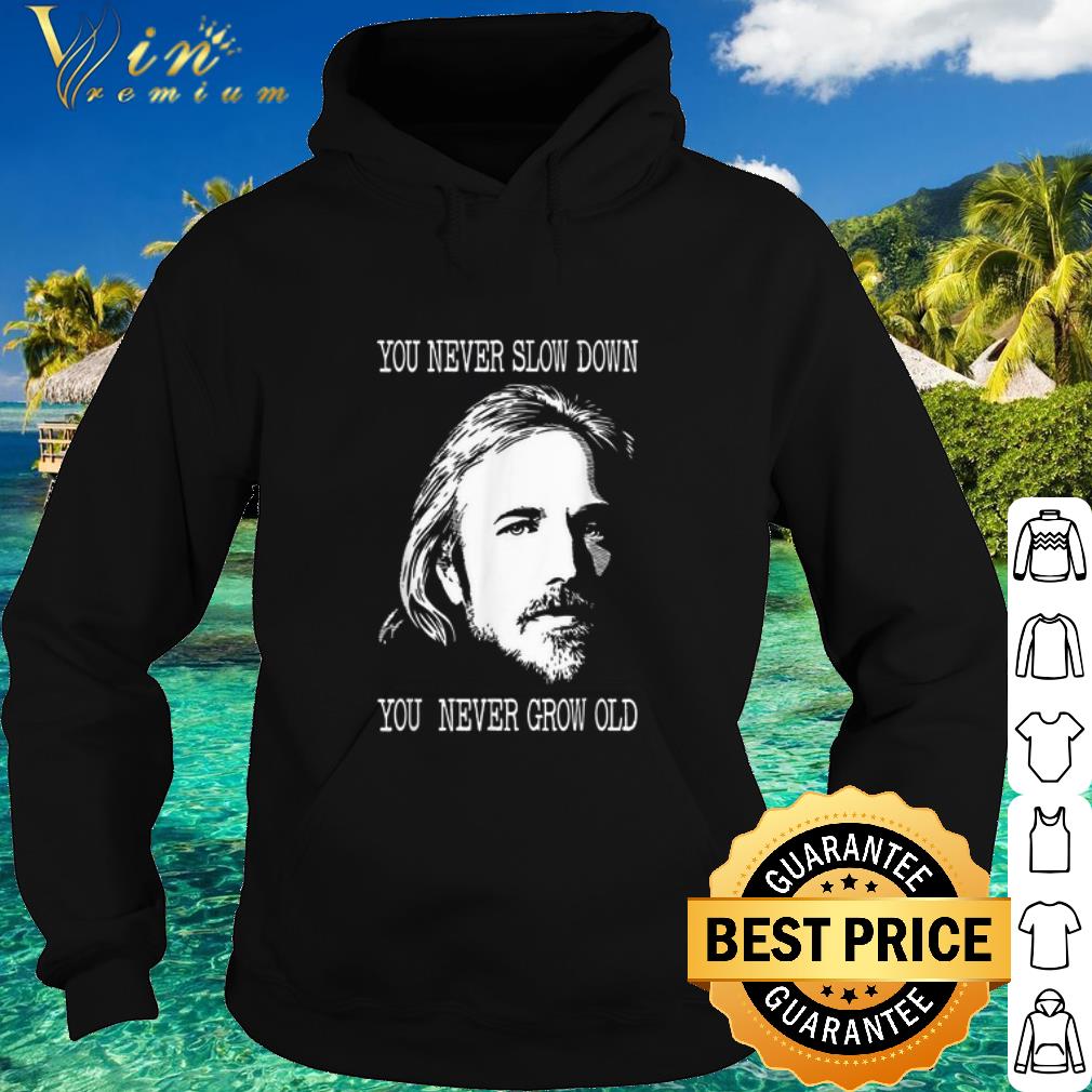 40980ebc best tom petty you never slow down you never grow old shirt 4 - Best Tom Petty you never slow down you never grow old shirt