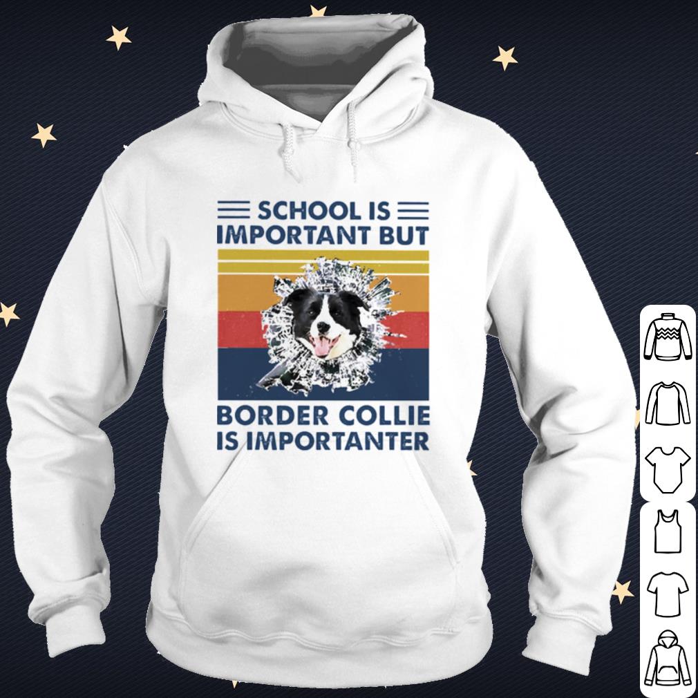 47daa9e8 premium school is important but border collie is importanter vintage shirt 4 - Premium School Is Important But Border Collie Is Importanter Vintage shirt