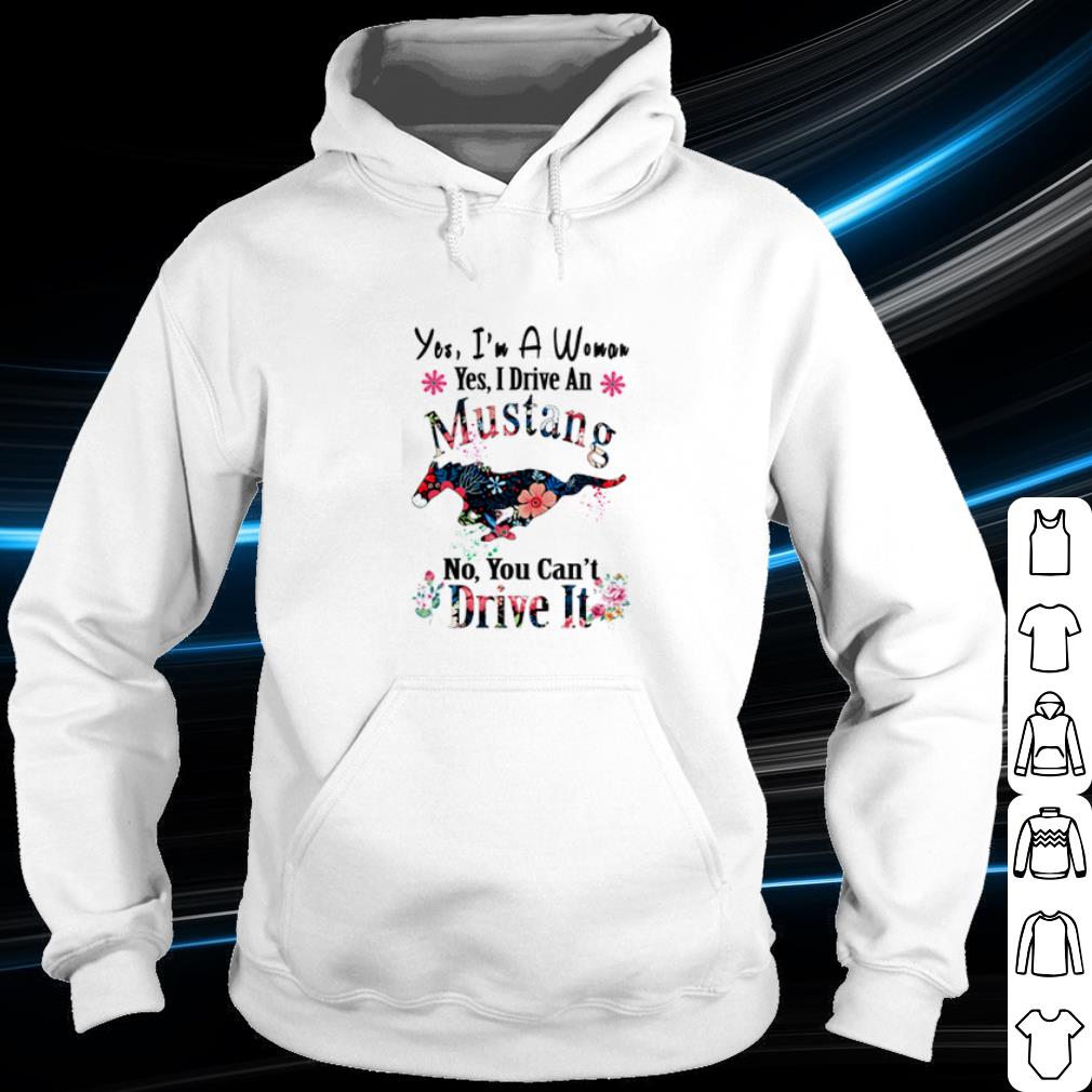 Nice Yes I'm a woman yes I drive an Mustang no you can't drive it shirt 51ee8bd1 nice yes i m a woman yes i drive an mustang no you can t drive it shirt 4 - Nice Yes I'm a woman yes I drive an Mustang no you can't drive it shirt