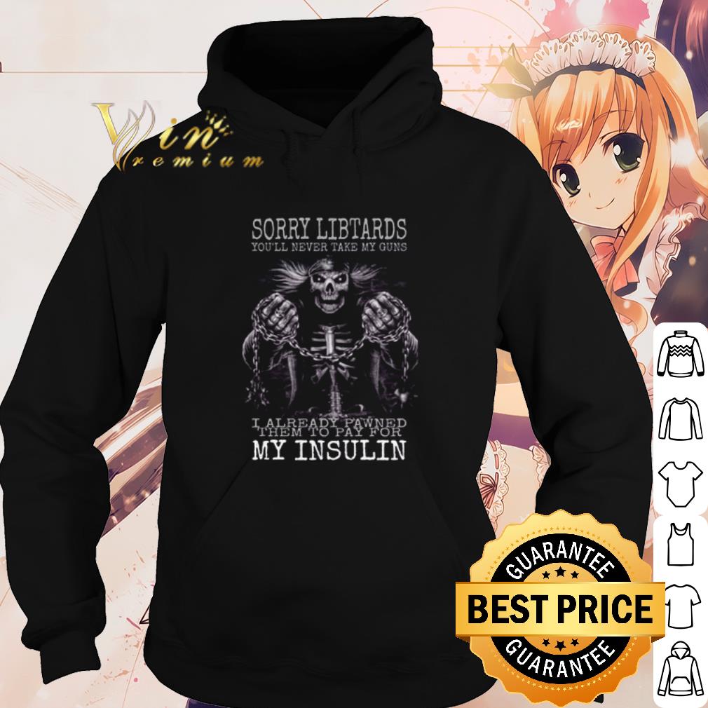 5cbae062 official sorry libtards you ll never take my guns i already pawned shirt 4 - Official Sorry libtards you'll never take my guns I already pawned shirt