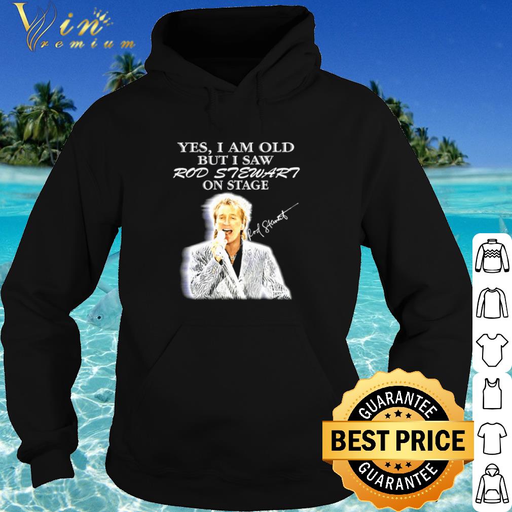 5e4cfed2 best yes i am old but i saw rod stewart on stage shirt 4 - Best Yes I Am Old But I Saw Rod Stewart On Stage shirt