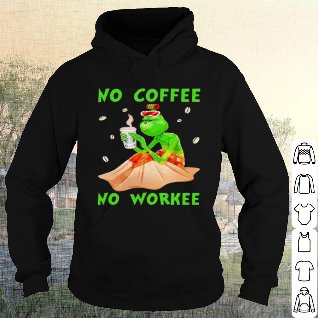 Premium The Grinch No Coffee No Workee shirt 72cc40c5 premium the grinch no coffee no workee shirt 4 - Premium The Grinch No Coffee No Workee shirt