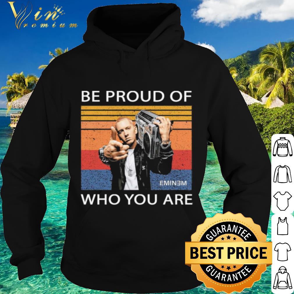 Nice Eminem Be Proud Of Who You Are Vintage shirt 74d4acb5 nice eminem be proud of who you are vintage shirt 4 - Nice Eminem Be Proud Of Who You Are Vintage shirt