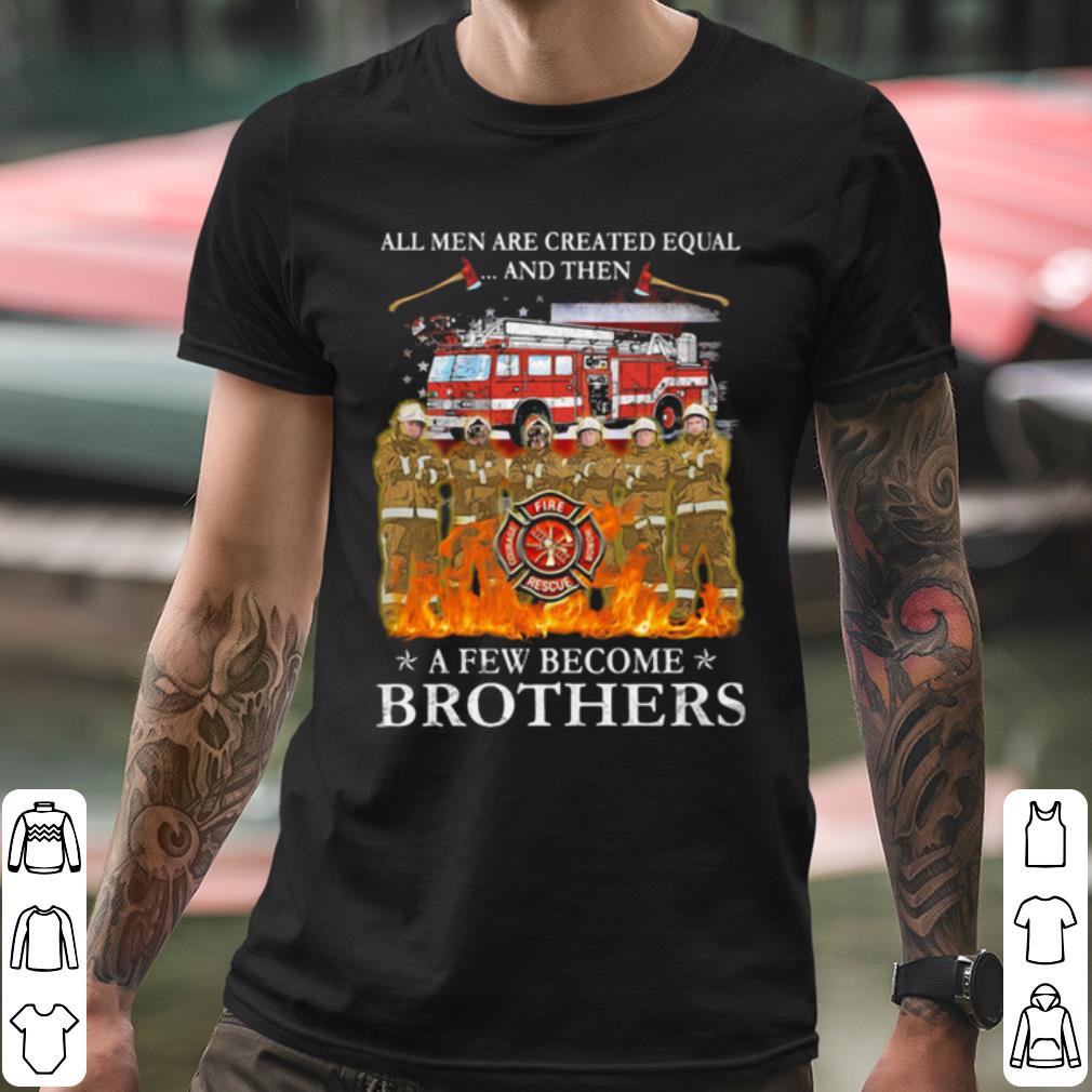 Best All Men Are Created Equal And Then A Few Become Brothers shirt 8948d843 best all men are created equal and then a few become brothers shirt 4 - Best All Men Are Created Equal And Then A Few Become Brothers shirt