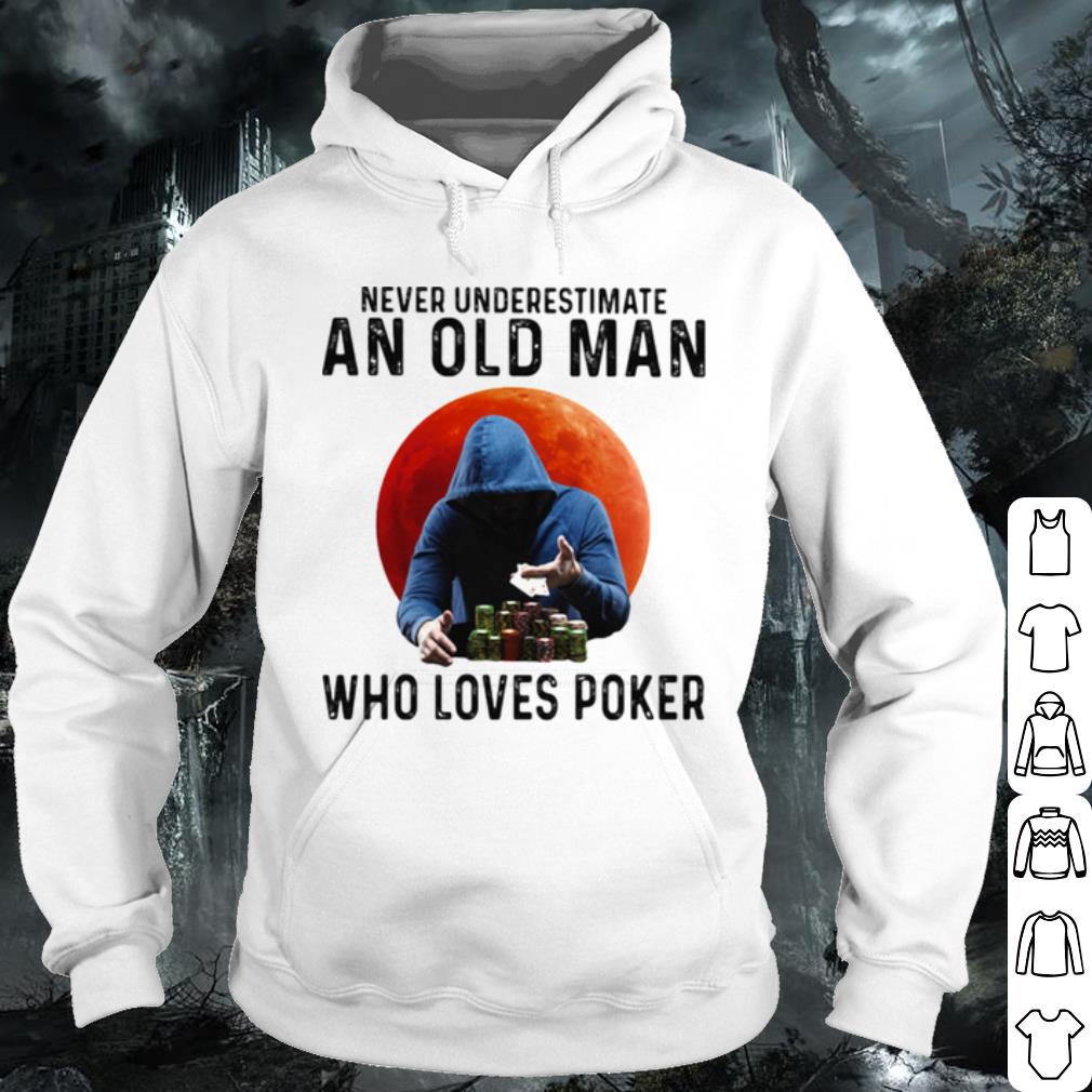 Premium Never Underestimate An Old Man Who Loves Poker shirt 8b3b51d0 premium never underestimate an old man who loves poker shirt 4 - Premium Never Underestimate An Old Man Who Loves Poker shirt