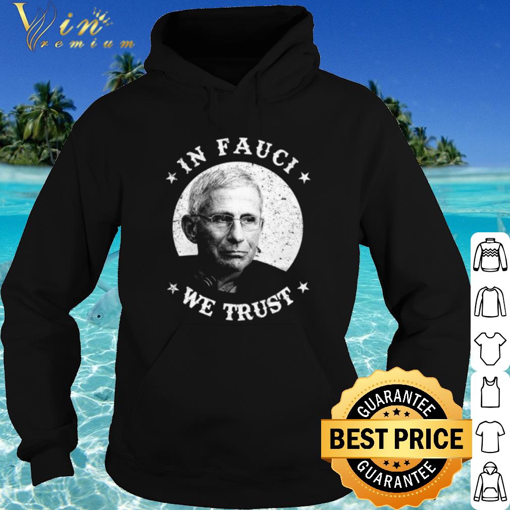 914743e4 best anthony fauci in fauci we trust shirt 4 - Best Anthony Fauci In Fauci We Trust shirt