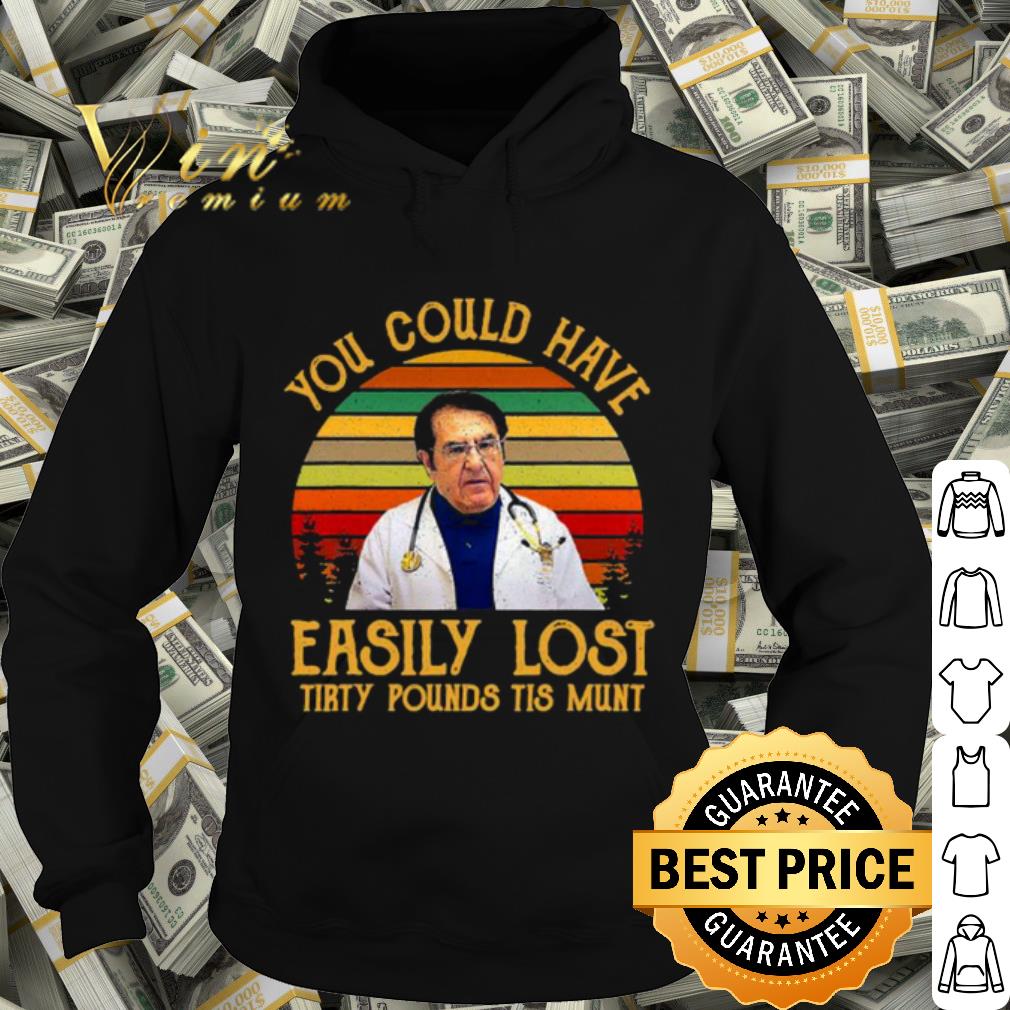 978ba4ef you could have easily lost tirty pounds tis munt vintage shirt 4 - You Could Have Easily Lost Tirty Pounds Tis Munt Vintage shirt
