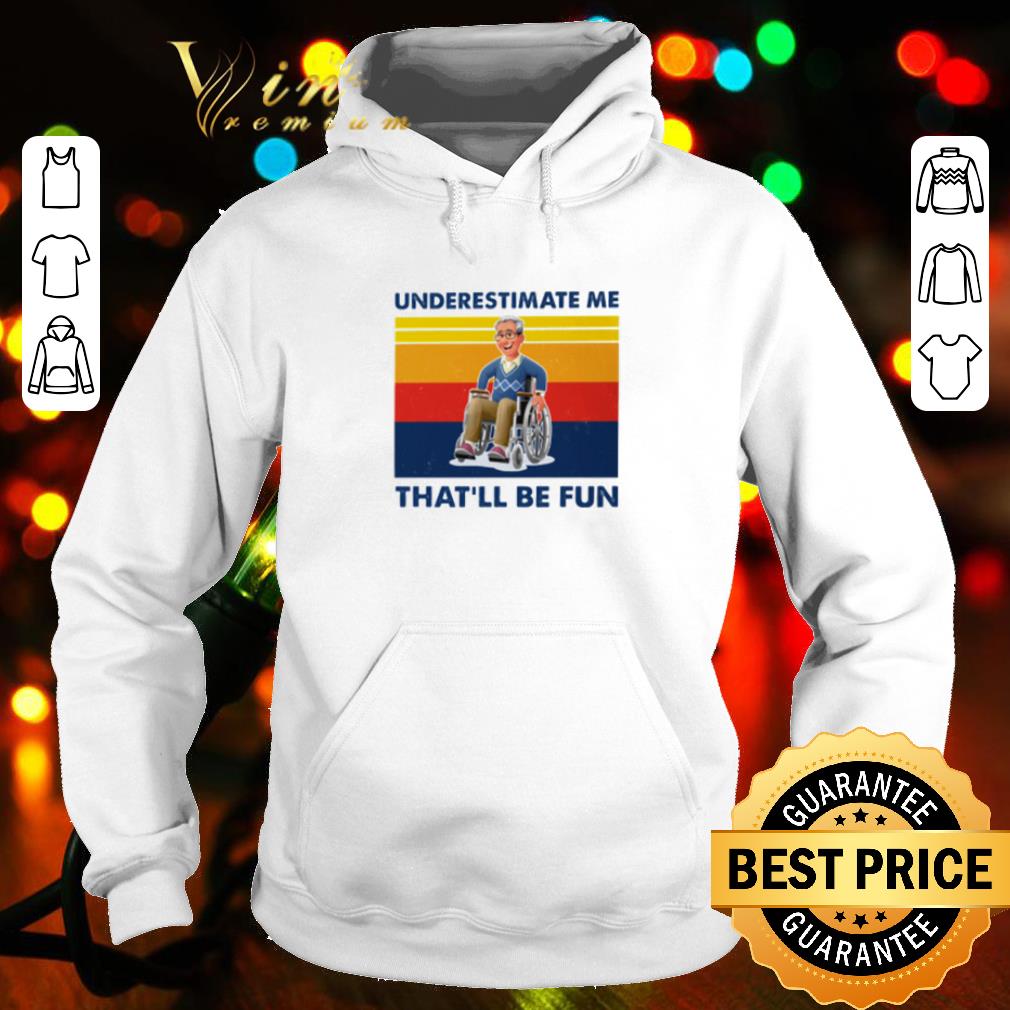 Nice Wheelchair Underestimate Me That'll Be Fun Vintage shirt ca4c1a37 nice wheelchair underestimate me that ll be fun vintage shirt 4 - Nice Wheelchair Underestimate Me That'll Be Fun Vintage shirt