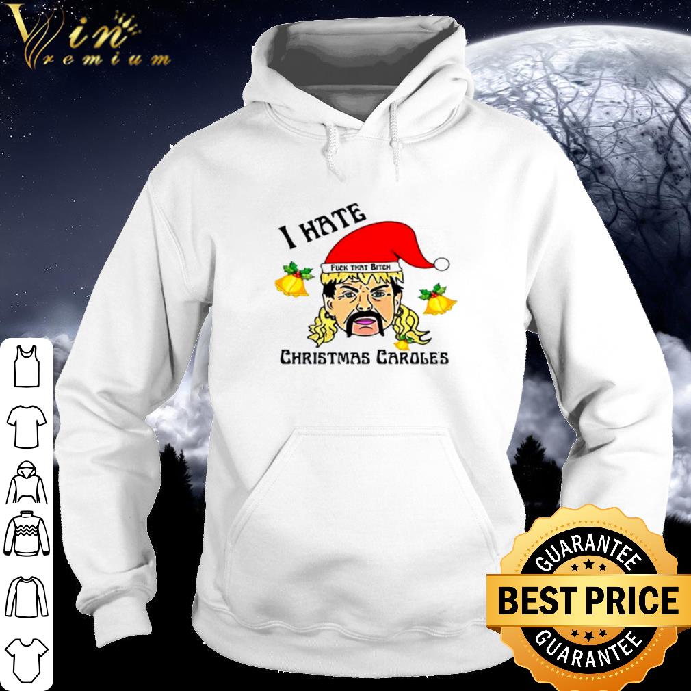 cc36b800 premium i hate christmas caroles tiger king fuck that bitch shirt 4 - Premium I hate Christmas Caroles Tiger King Fuck that bitch shirt