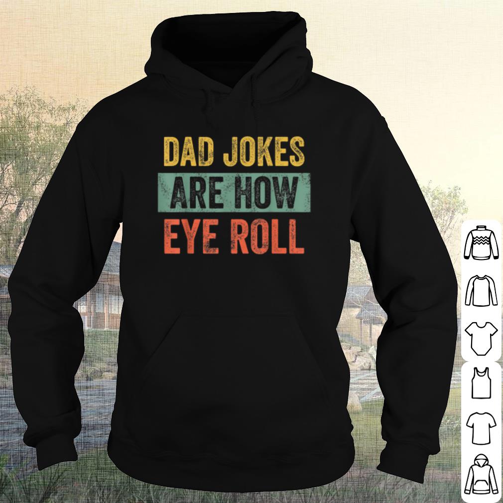 ccfb88ed official dad jokes are how eye roll shirt 4 - Official Dad Jokes Are How Eye Roll shirt