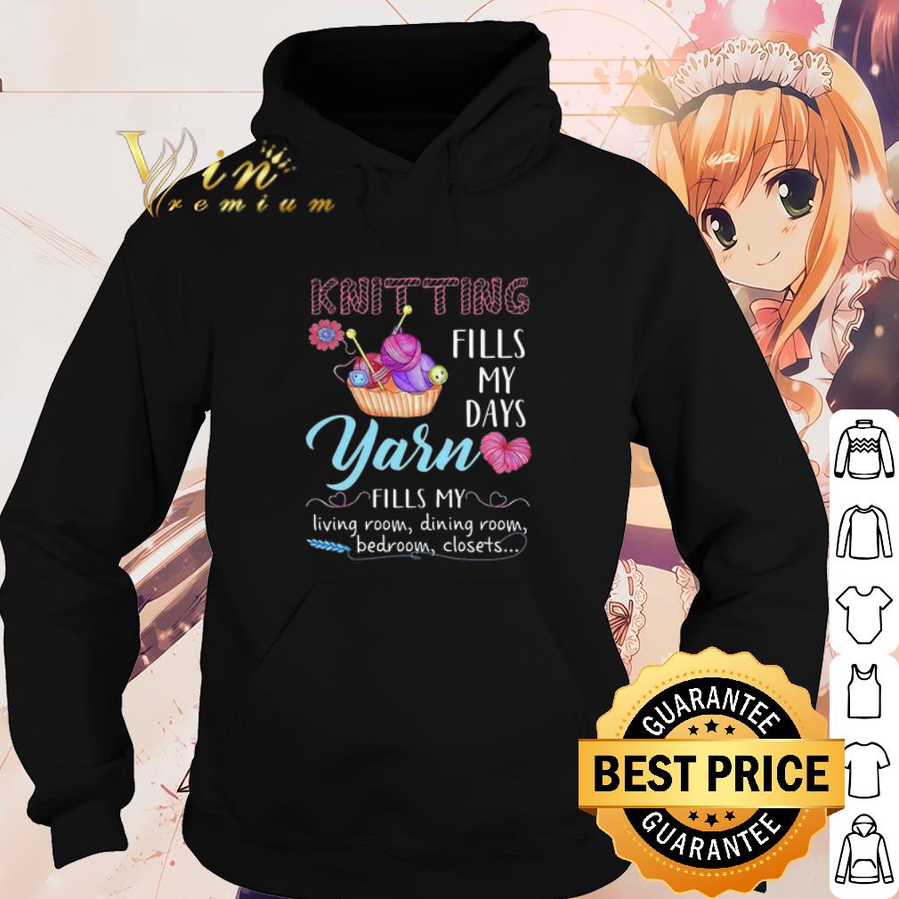 Official Knitting Fills My Days Yarn Fills My Living Room Dining Room shirt df6f0db1 official knitting fills my days yarn fills my living room dining room shirt 4 - Official Knitting Fills My Days Yarn Fills My Living Room Dining Room shirt