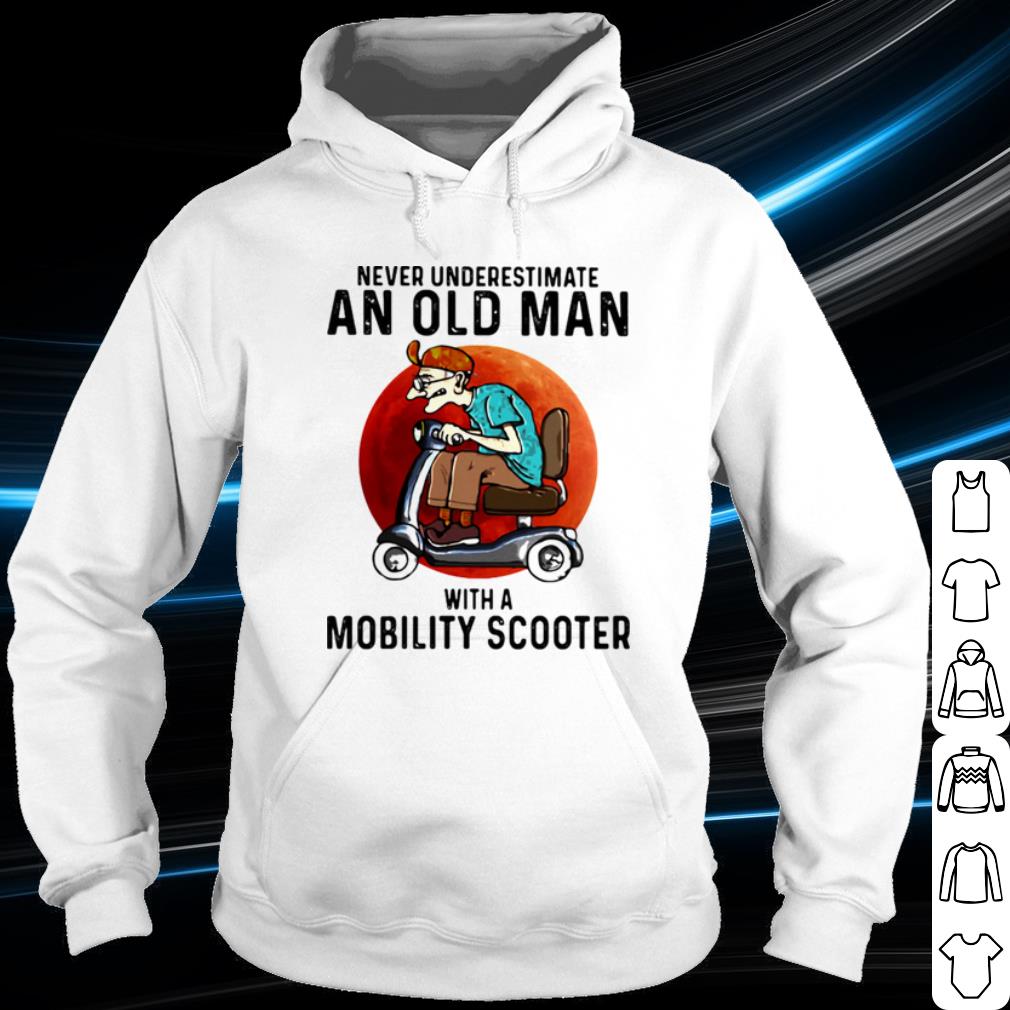 Never Underestimate An Old Man With A Motobility Scooter shirt e75e9297 never underestimate an old man with a motobility scooter shirt 4 - Never Underestimate An Old Man With A Motobility Scooter shirt