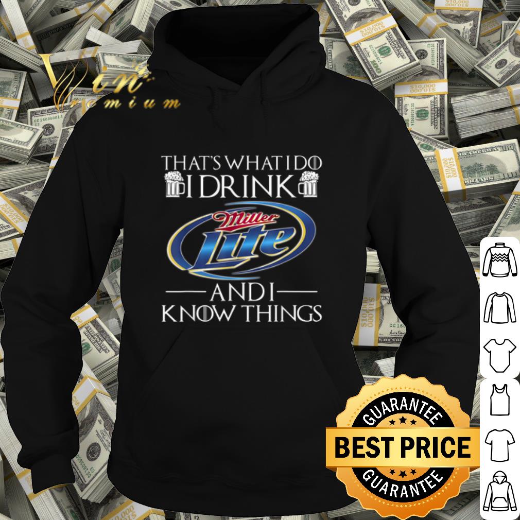 eee687a6 official that s what i do i drink miller lite and i know things shirt 4 - Official That's What I Do I Drink Miller Lite And I Know Things shirt