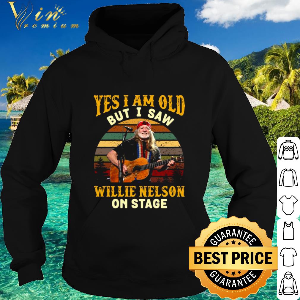 Nice Yes I Am Old But I saw Willie Nelson On Stage Vintage Retro shirt f217e7d7 nice yes i am old but i saw willie nelson on stage vintage retro shirt 4 - Nice Yes I Am Old But I saw Willie Nelson On Stage Vintage Retro shirt