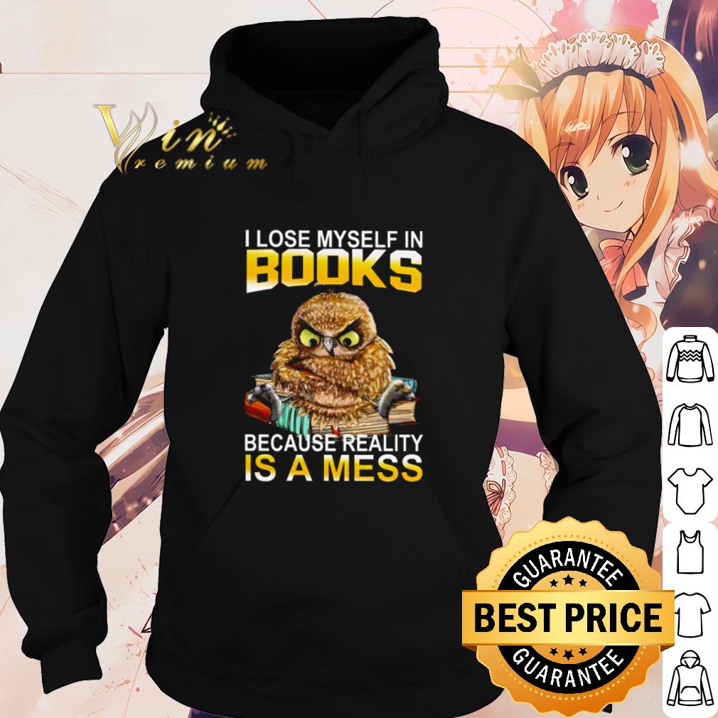 Official Owl I lose myself in books because reality is a mess shirt fce253a9 official owl i lose myself in books because reality is a mess shirt 4 - Official Owl I lose myself in books because reality is a mess shirt