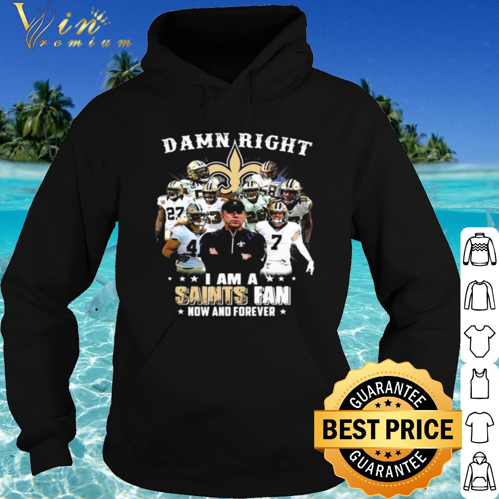 1013d4c7 premium damn right i m a new orleans saints fan now and forever 2021 shirt 4 - Premium Damn Right I'm A New Orleans Saints Fan Now And Forever 2021 shirt