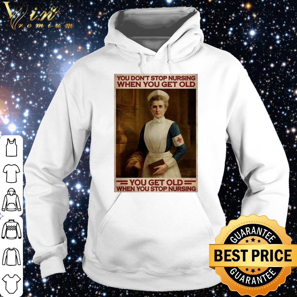 1b16cd23 best nurse you don t stop nursing when you get old you get old shirt 4 - Best Nurse You Don't Stop Nursing When You Get Old You Get Old shirt