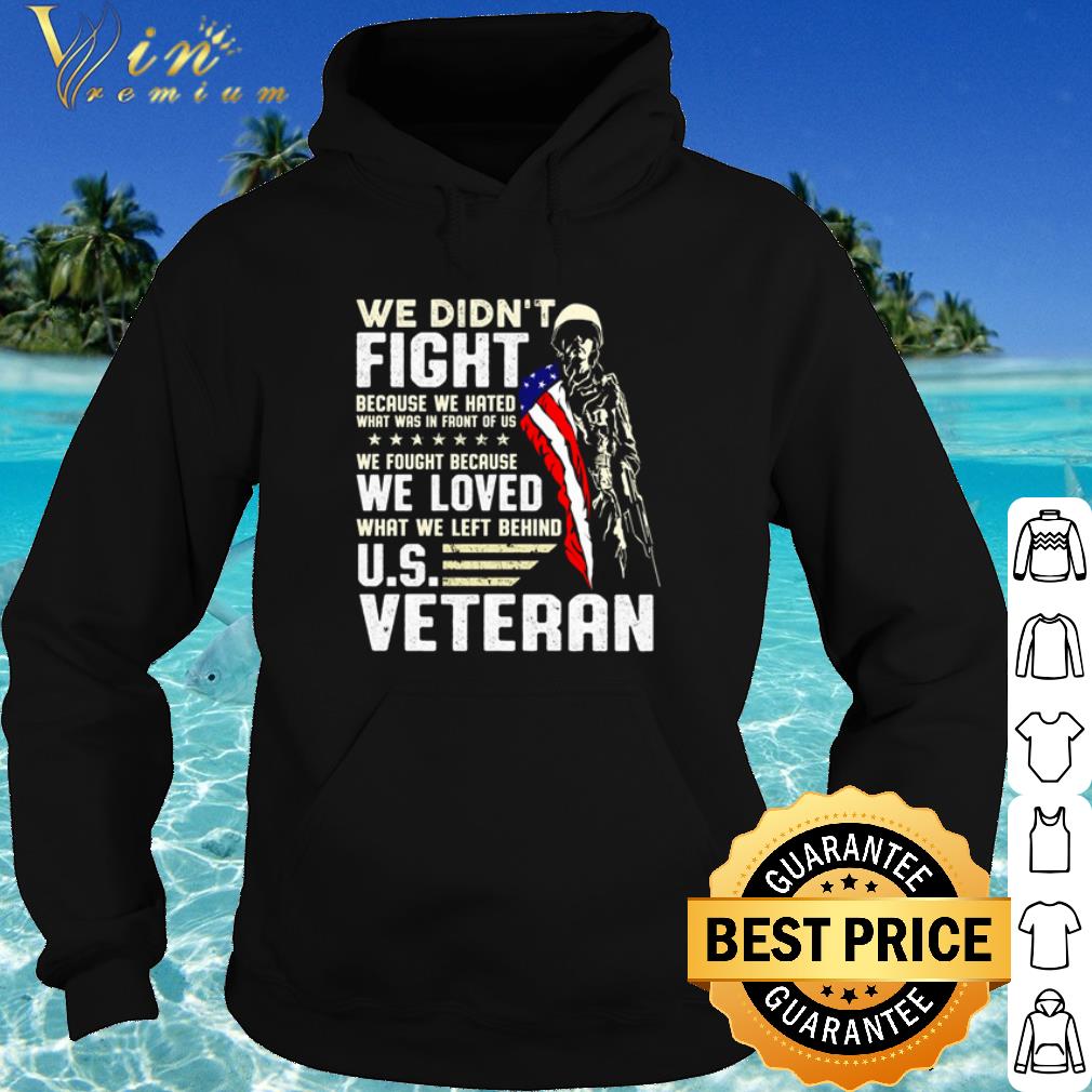 2ef3c86f premium we didn t fight because we hated what was in front of us us veteran shirt 4 - Premium We Didn't Fight Because We Hated What Was In Front Of Us Us Veteran shirt