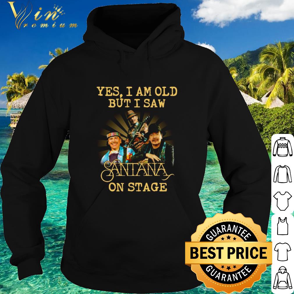 Best Yes I Am Old But I Saw Santana On Stage shirt 4fb4eaae best yes i am old but i saw santana on stage shirt 4 - Best Yes I Am Old But I Saw Santana On Stage shirt
