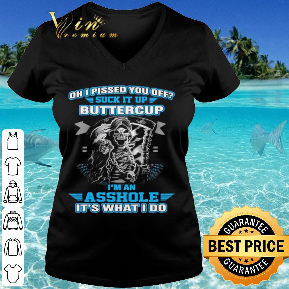 Official Oh I Pised You Of Buttercup I'm An Ashole It's What I Do shirt Official Oh I Pised You Of Buttercup I'm An Ashole It's What I Do shirt