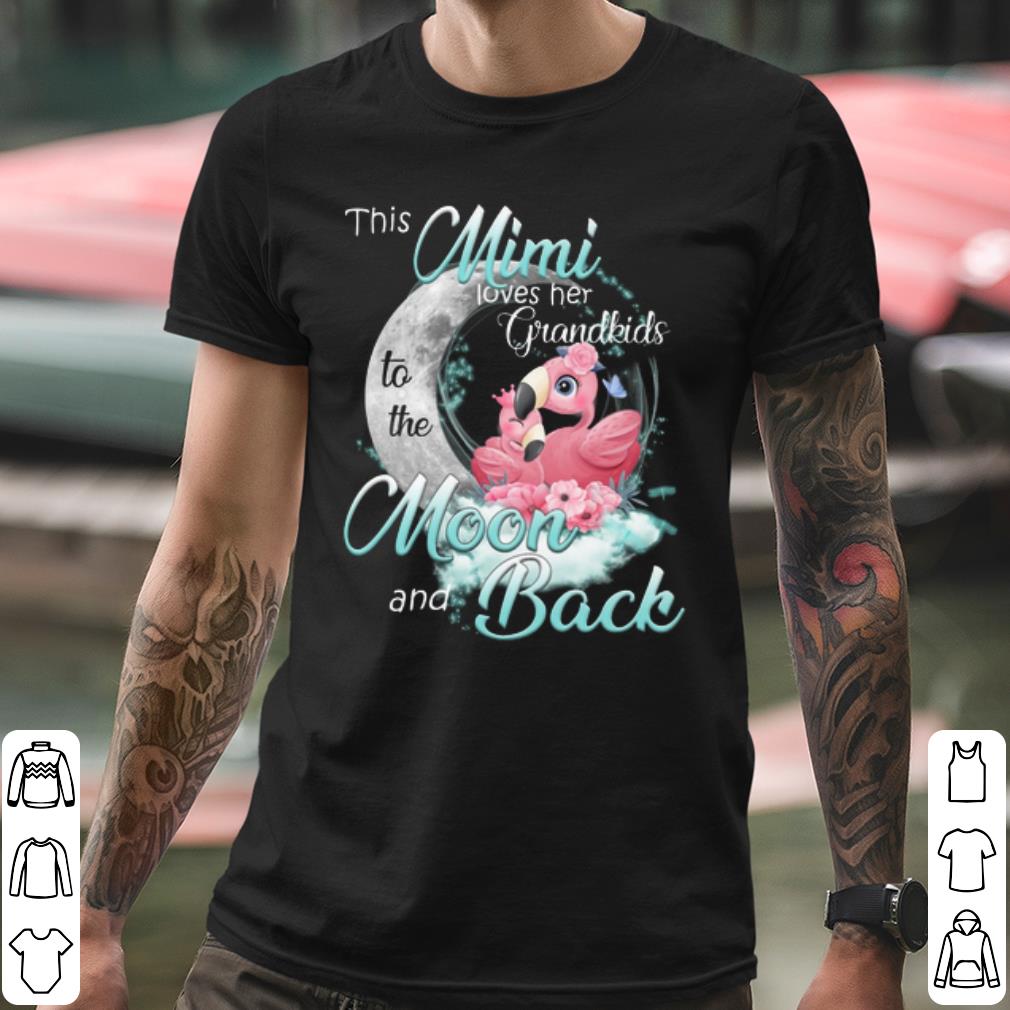 5c5e3795 nice flamingo this mimi loves her grandkids to the moon and back shirt 4 - Nice Flamingo This Mimi Loves Her Grandkids To The Moon And Back shirt