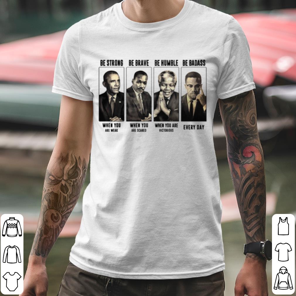 636dd2fa official america president be strong be brave be humble and be badass shirt 4 - Official America President Be Strong Be Brave Be Humble And Be Badass shirt