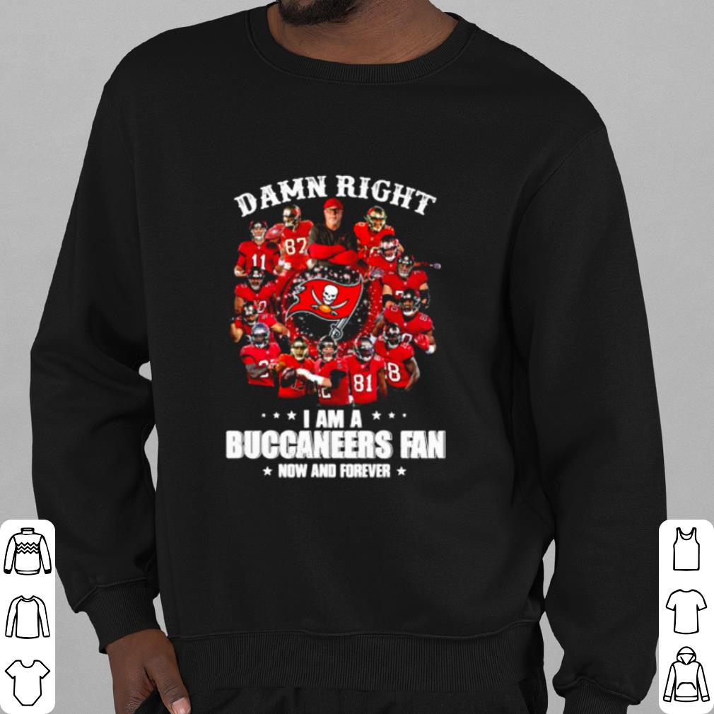 Premium Damn Right I Am A Buccaneers Fan Now And Forever shirt 63c038d5 premium damn right i am a buccaneers fan now and forever shirt 4 - Premium Damn Right I Am A Buccaneers Fan Now And Forever shirt