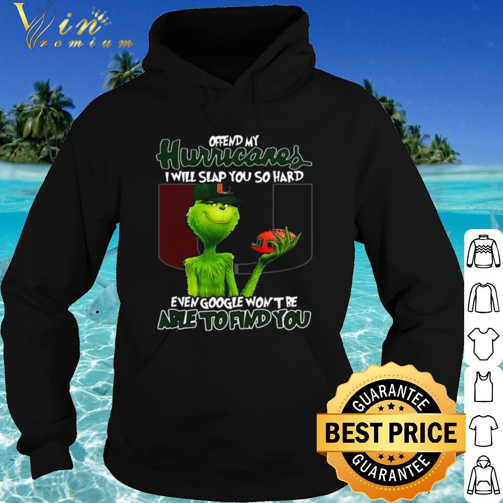 65445ad2 premium the grinch offend my hurricares i will slap you so hard shirt 4 - Premium The Grinch Offend My Hurricares I Will Slap You So Hard shirt
