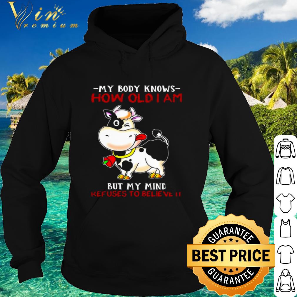 7272797d nice my body knows how old i am but my mind refuses to believe it shirt 4 - Nice My Body Knows How Old I Am But My Mind Refuses To Believe It shirt