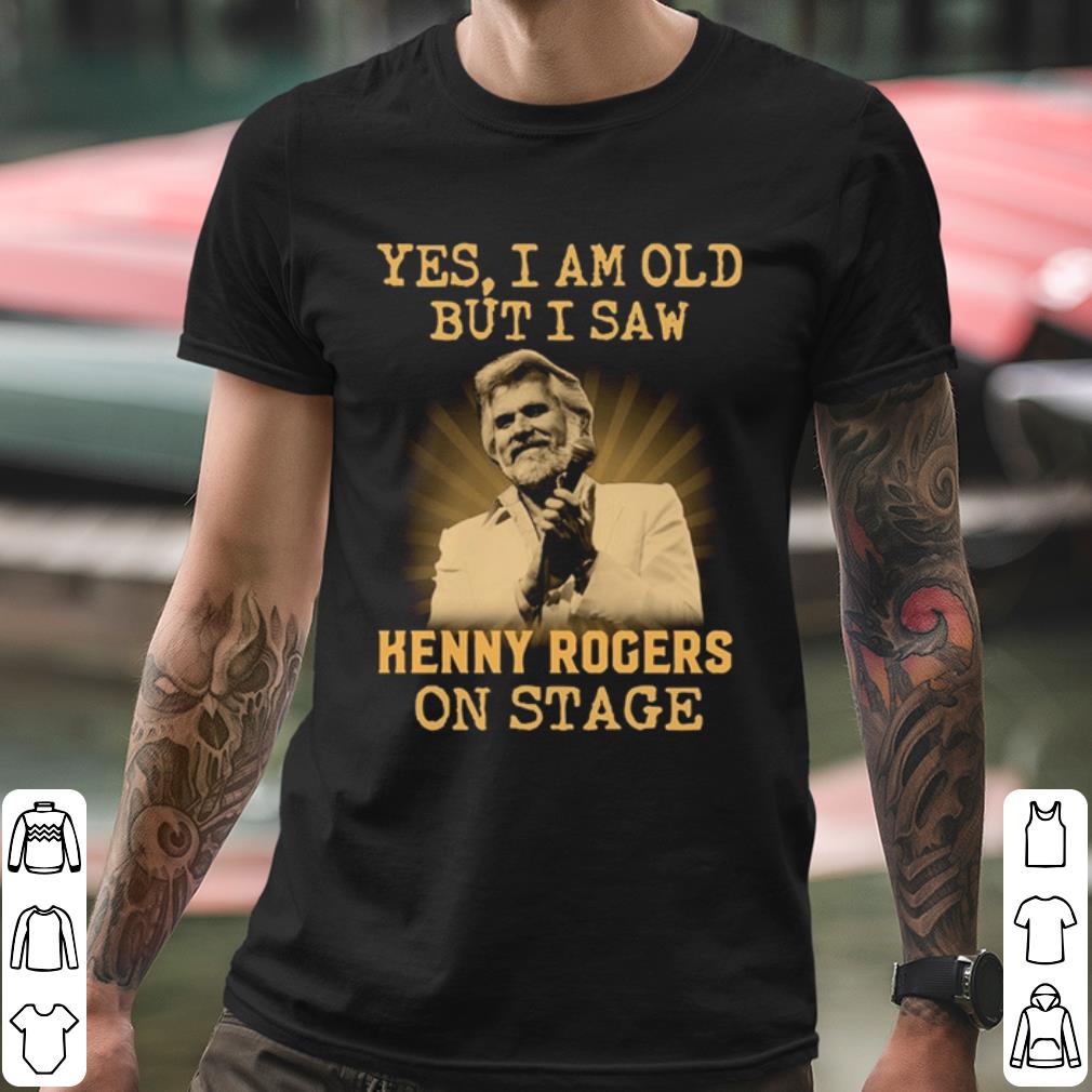 86b0a3d4 official yes i am old but i saw kenny rogers on stage shirt 4 - Official Yes I Am Old But I Saw Kenny Rogers On Stage shirt