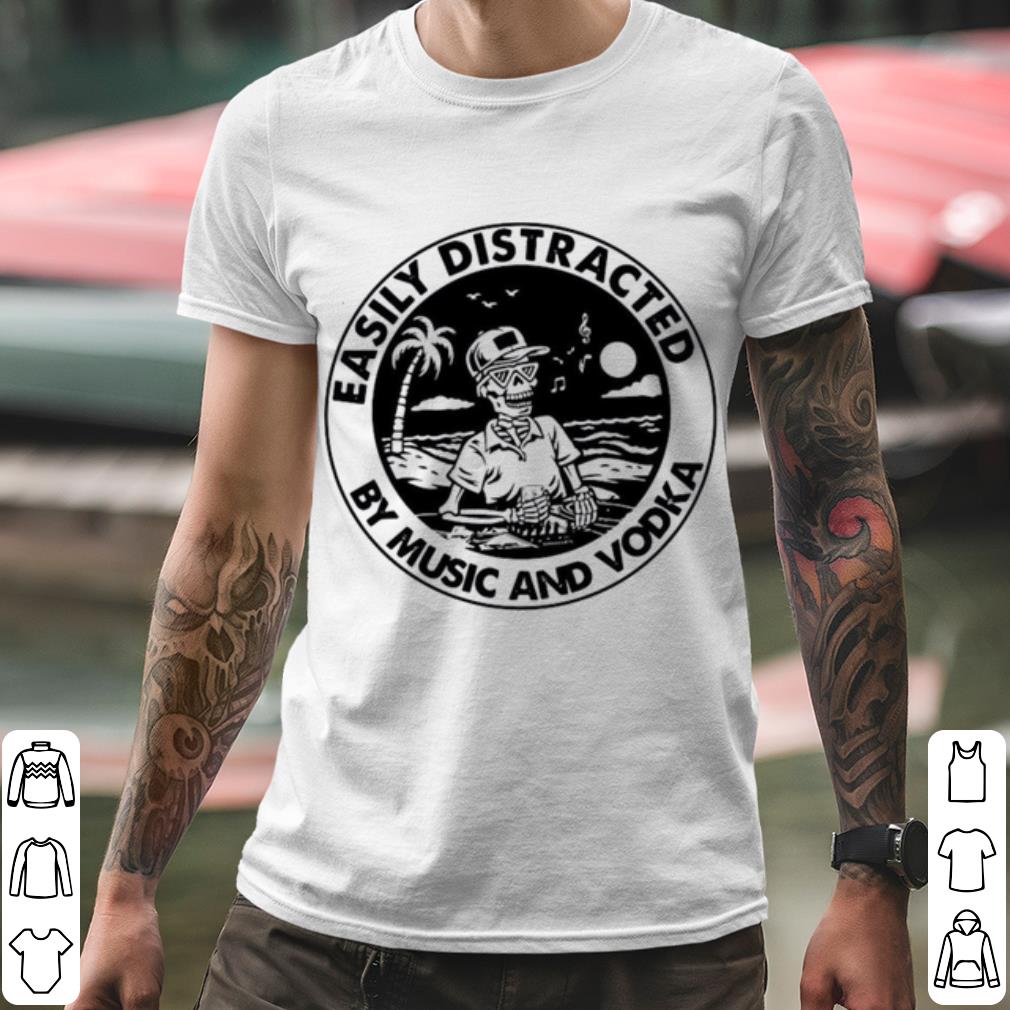 Official Skeleton Easily Distracted By Music And Vodka shirt 907c924b official skeleton easily distracted by music and vodka shirt 4 - Official Skeleton Easily Distracted By Music And Vodka shirt