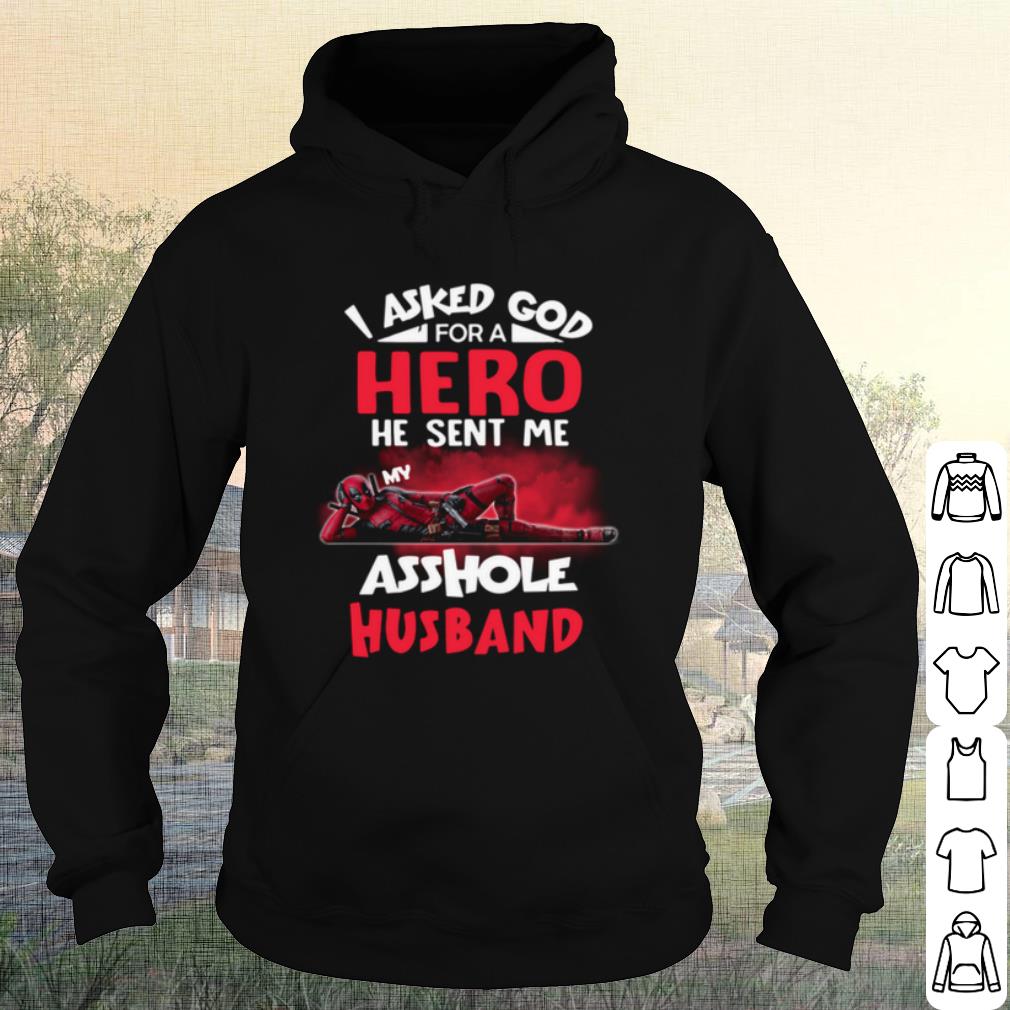 9a80578f official deadpool i asked god for a hero he sent me my asshole husband shirt 4 - Official Deadpool I Asked God For A Hero He Sent Me My Asshole Husband shirt