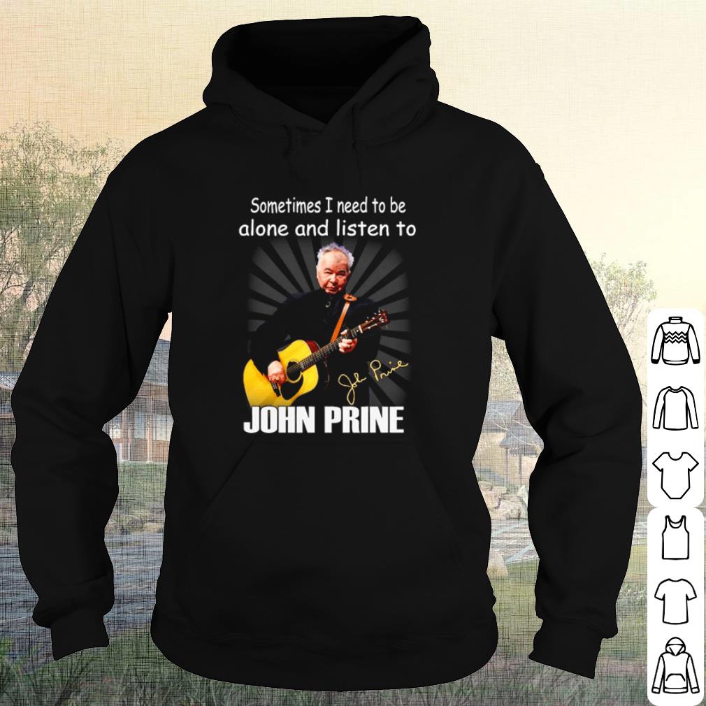 Official Sometimes I Need To Be Alone And Listen To John Prine Signature shirt a0867e56 official sometimes i need to be alone and listen to john prine signature shirt 4 - Official Sometimes I Need To Be Alone And Listen To John Prine Signature shirt