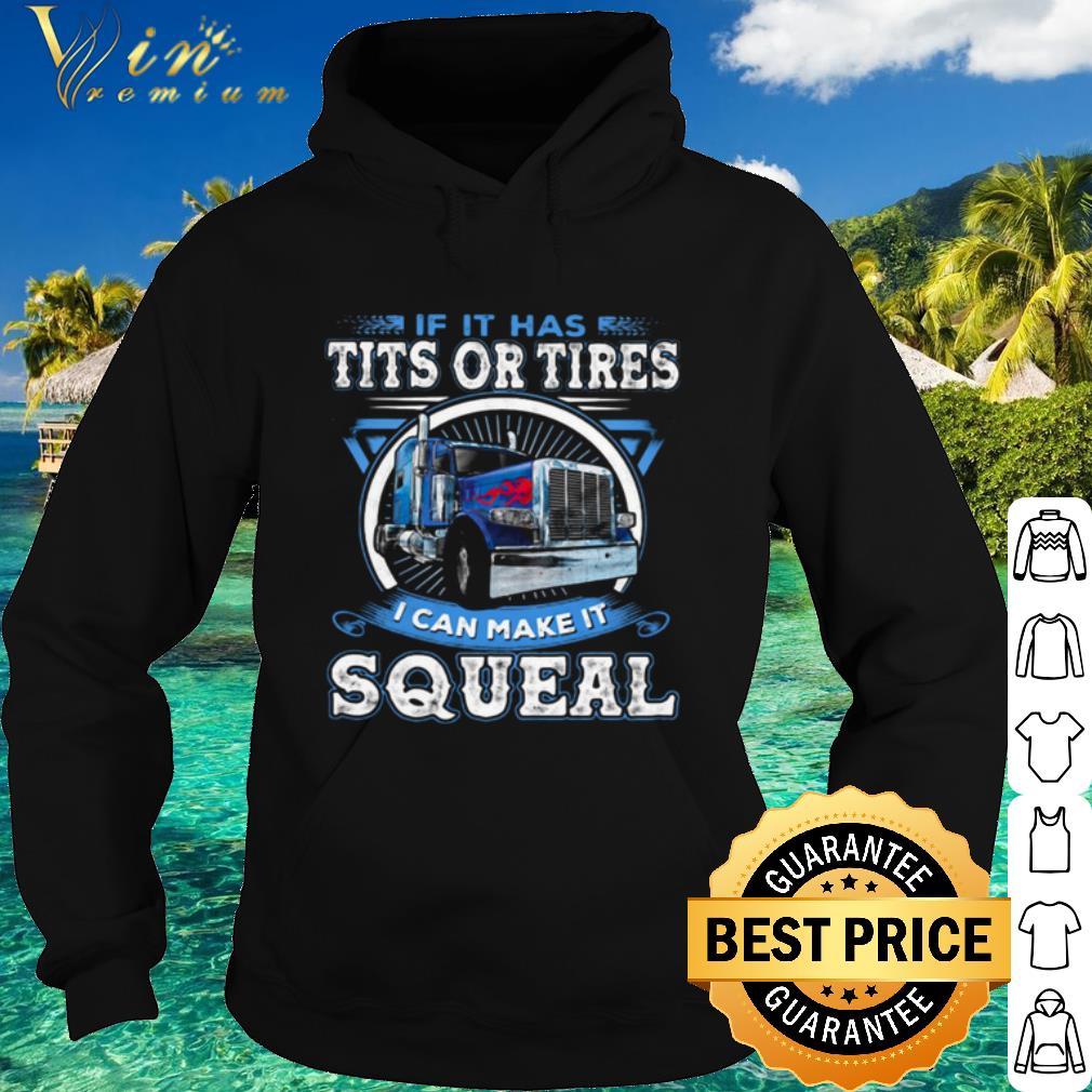 a2df7618 nice if it has tits or tires i can make it squeal shirt 4 - Nice If It Has Tits Or Tires I Can Make It Squeal shirt