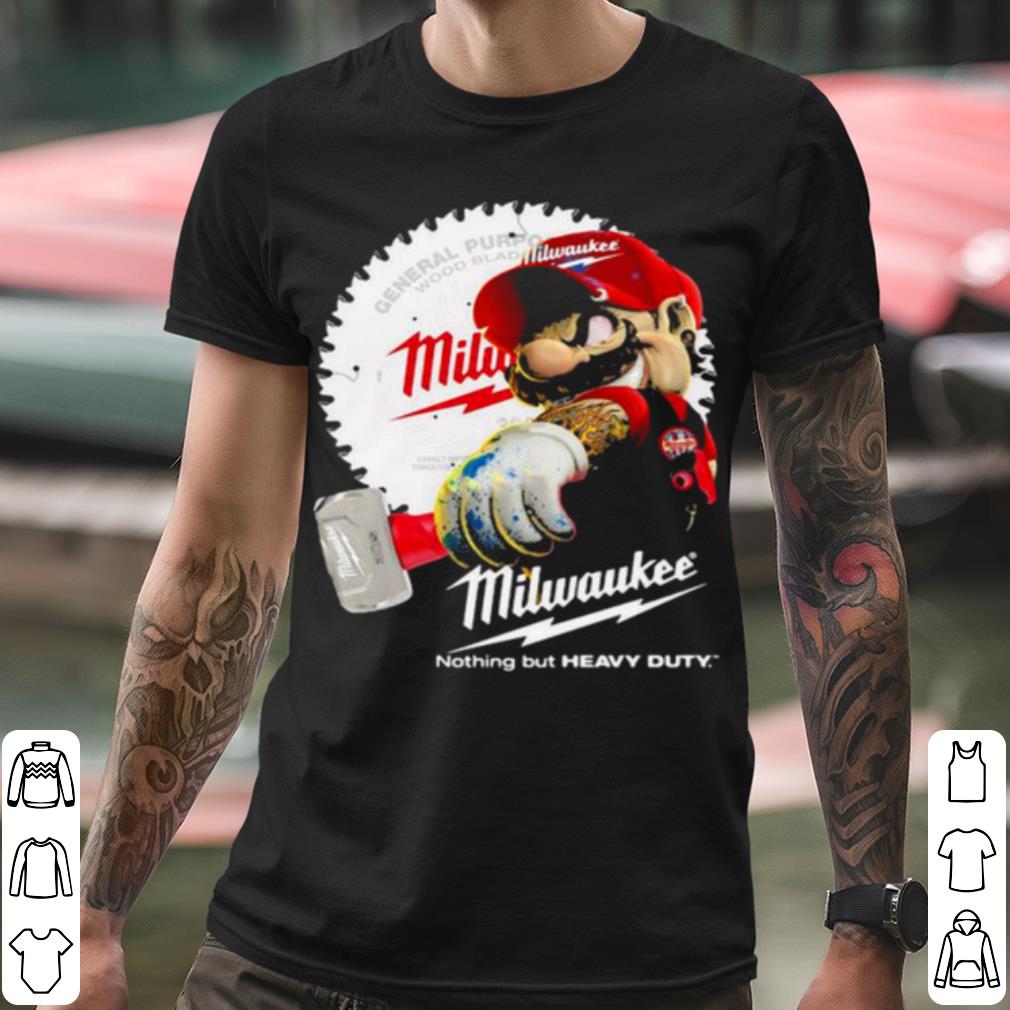 Pretty Mario Holds A Hammer Milwaukee Nothing But Heavy Duty shirt aacda1af pretty mario holds a hammer milwaukee nothing but heavy duty shirt 4 - Pretty Mario Holds A Hammer Milwaukee Nothing But Heavy Duty shirt