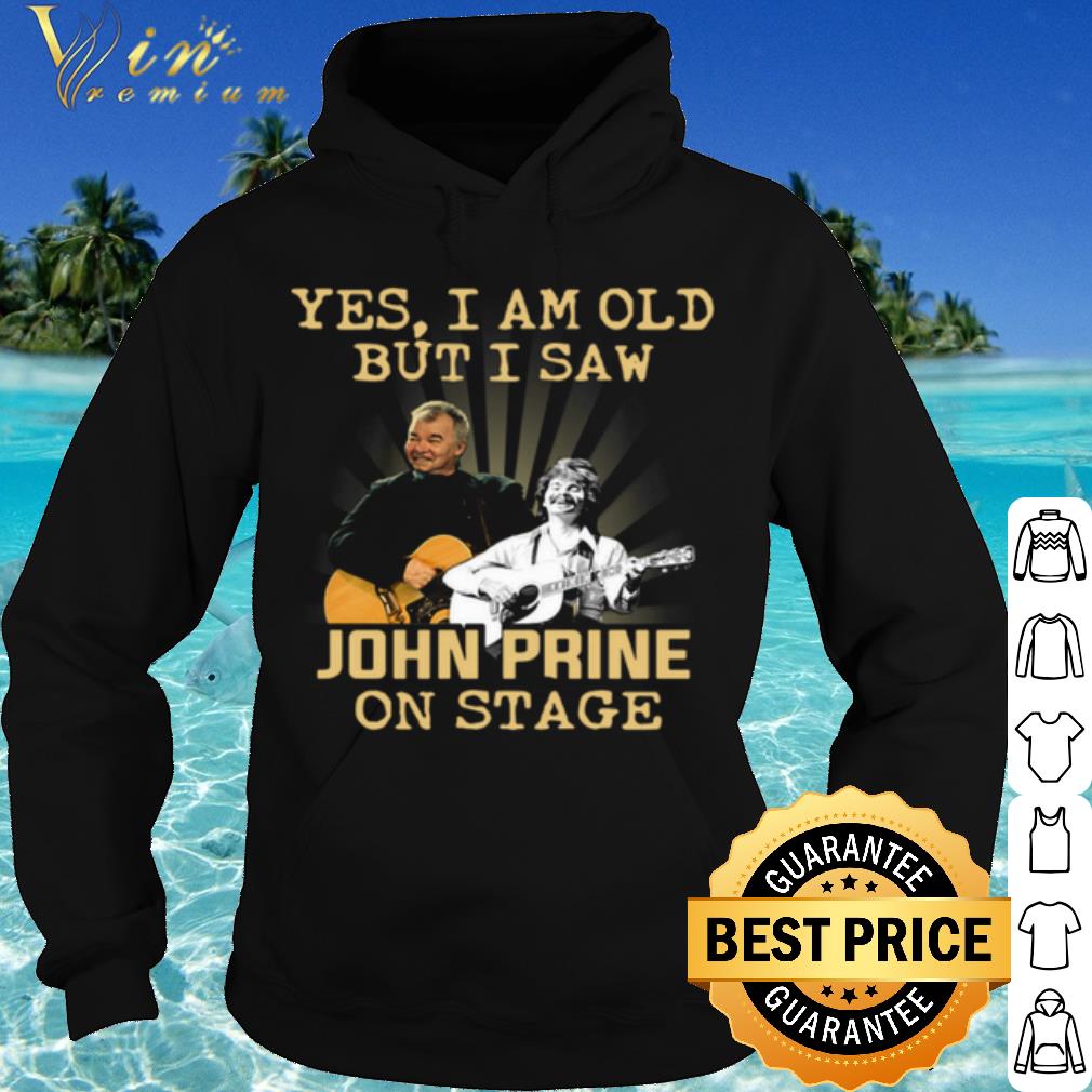 b1b705a3 official yes i am old but i saw john prine on stage shirt 4 - Official Yes I Am Old But I Saw John Prine On Stage shirt