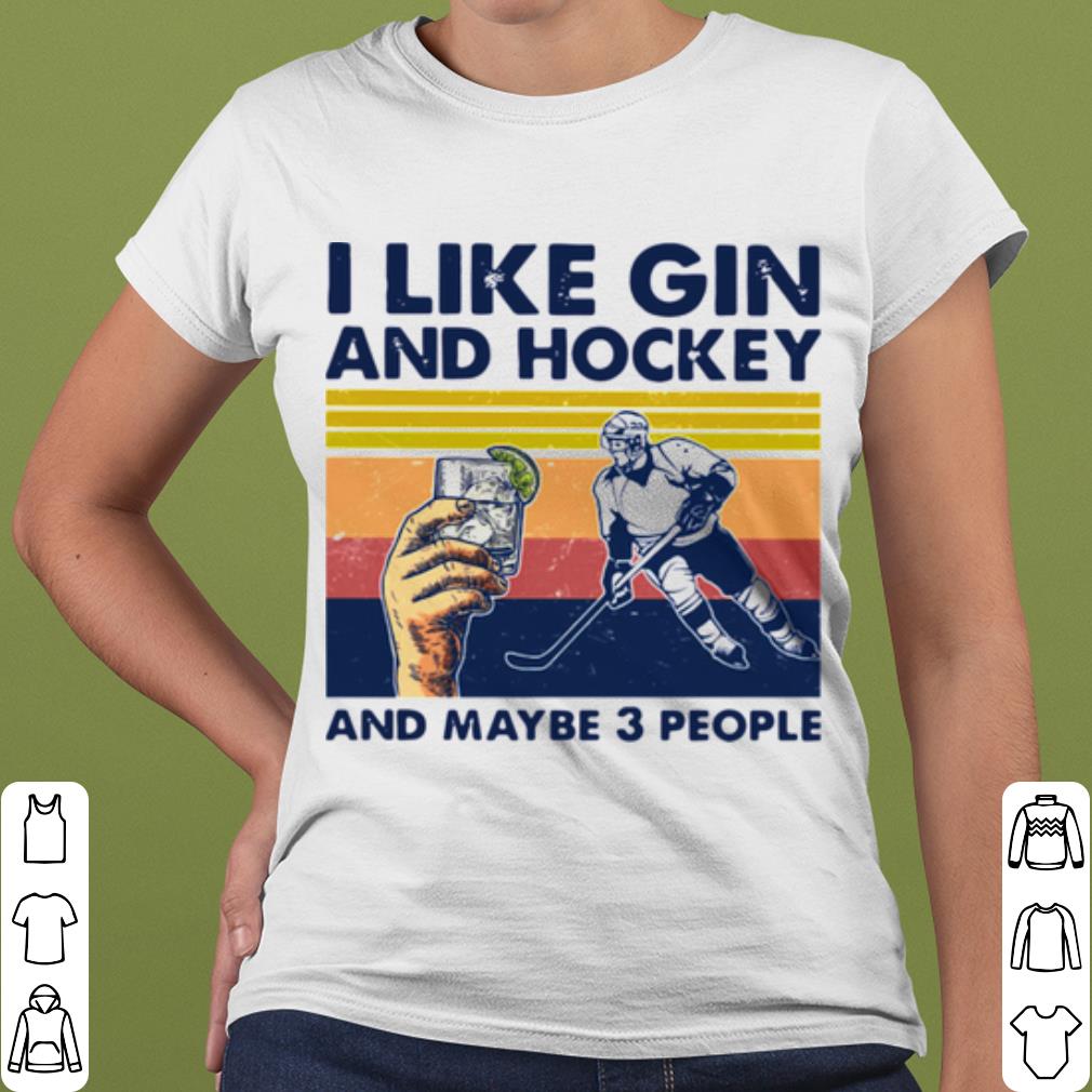Best I Like Gin And Hockey And Maybe 3 People Vintage shirt b584ab19 best i like gin and hockey and maybe 3 people vintage shirt 4 - Best I Like Gin And Hockey And Maybe 3 People Vintage shirt