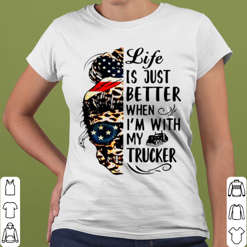 Best Skull Girl Life Is Better When I'm With Trucker shirt c3c8d150 best skull girl life is better when i m with trucker shirt 4 - Best Skull Girl Life Is Better When I'm With Trucker shirt