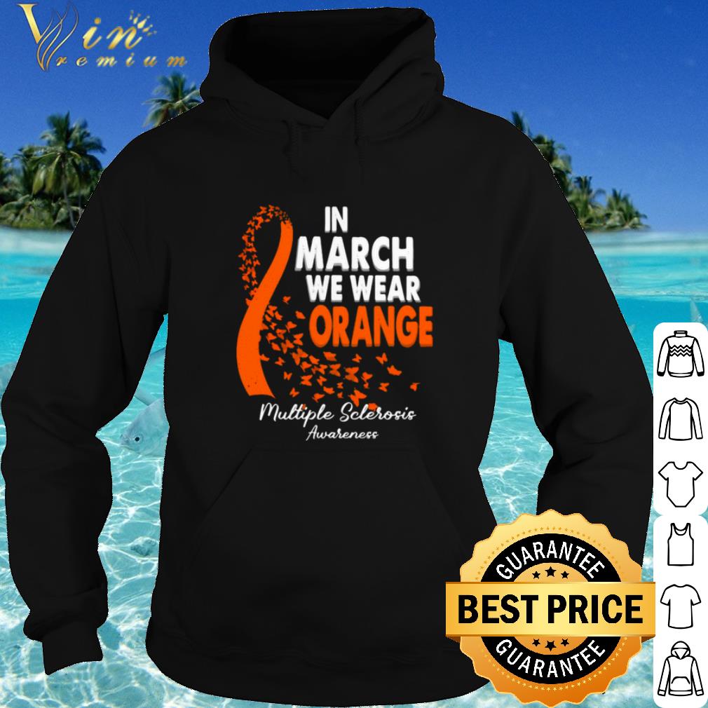 d01c0805 premium in march we wear orange multiple sclerosis awareness shirt 4 - Premium In March We Wear Orange Multiple Sclerosis Awareness shirt