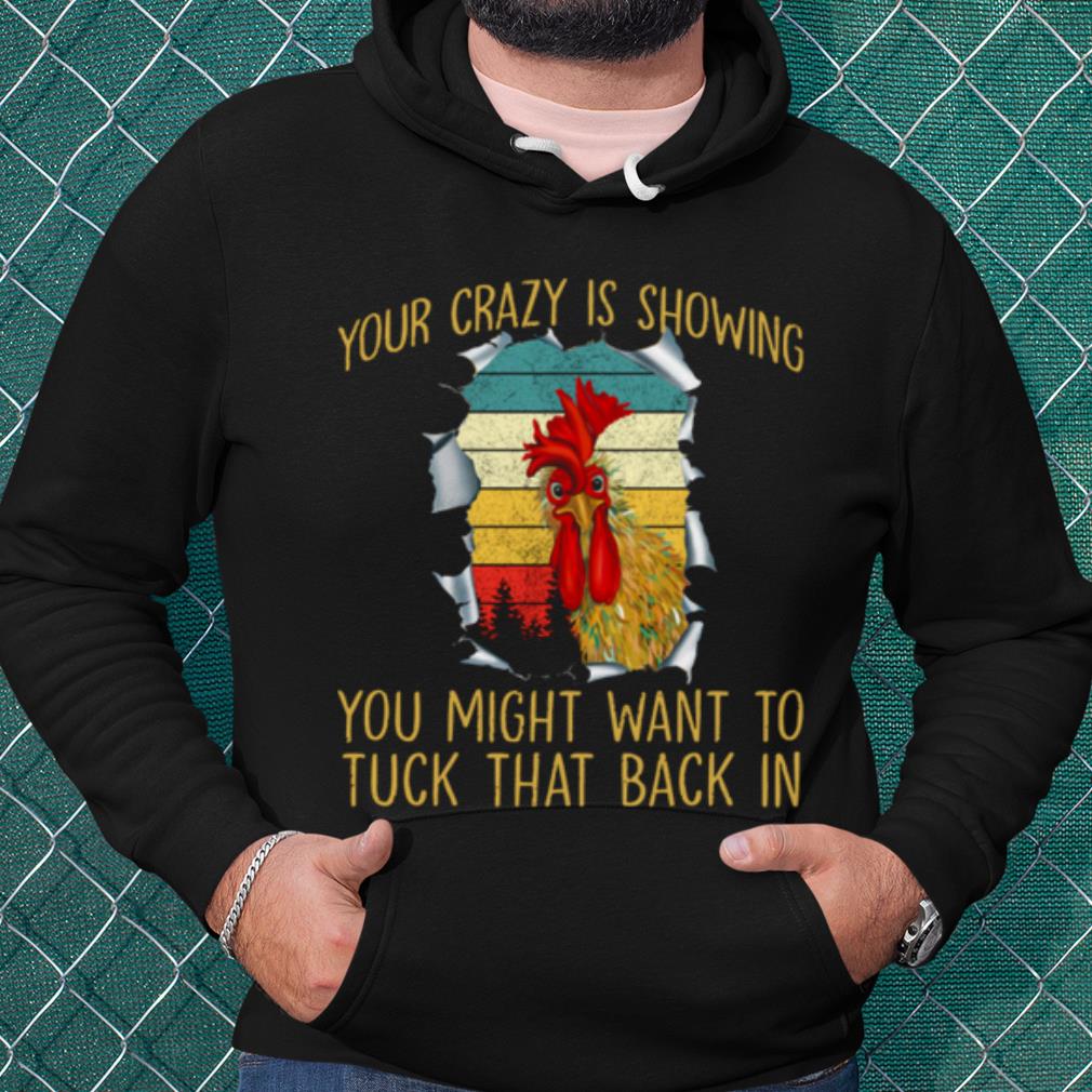 Premium Your Crazy Is Showing You Might Want To Tuck That Back In Vintage shirt d5132dbd premium your crazy is showing you might want to tuck that back in vintage shirt 4 - Premium Your Crazy Is Showing You Might Want To Tuck That Back In Vintage shirt
