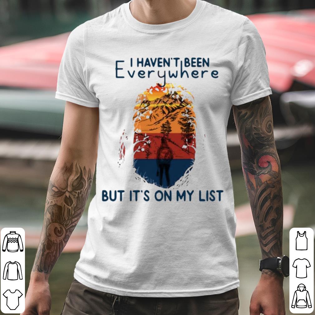 Official I Haven't Been Everywhere But It's On My List shirt db9520d7 official i haven t been everywhere but it s on my list shirt 4 - Official I Haven't Been Everywhere But It's On My List shirt