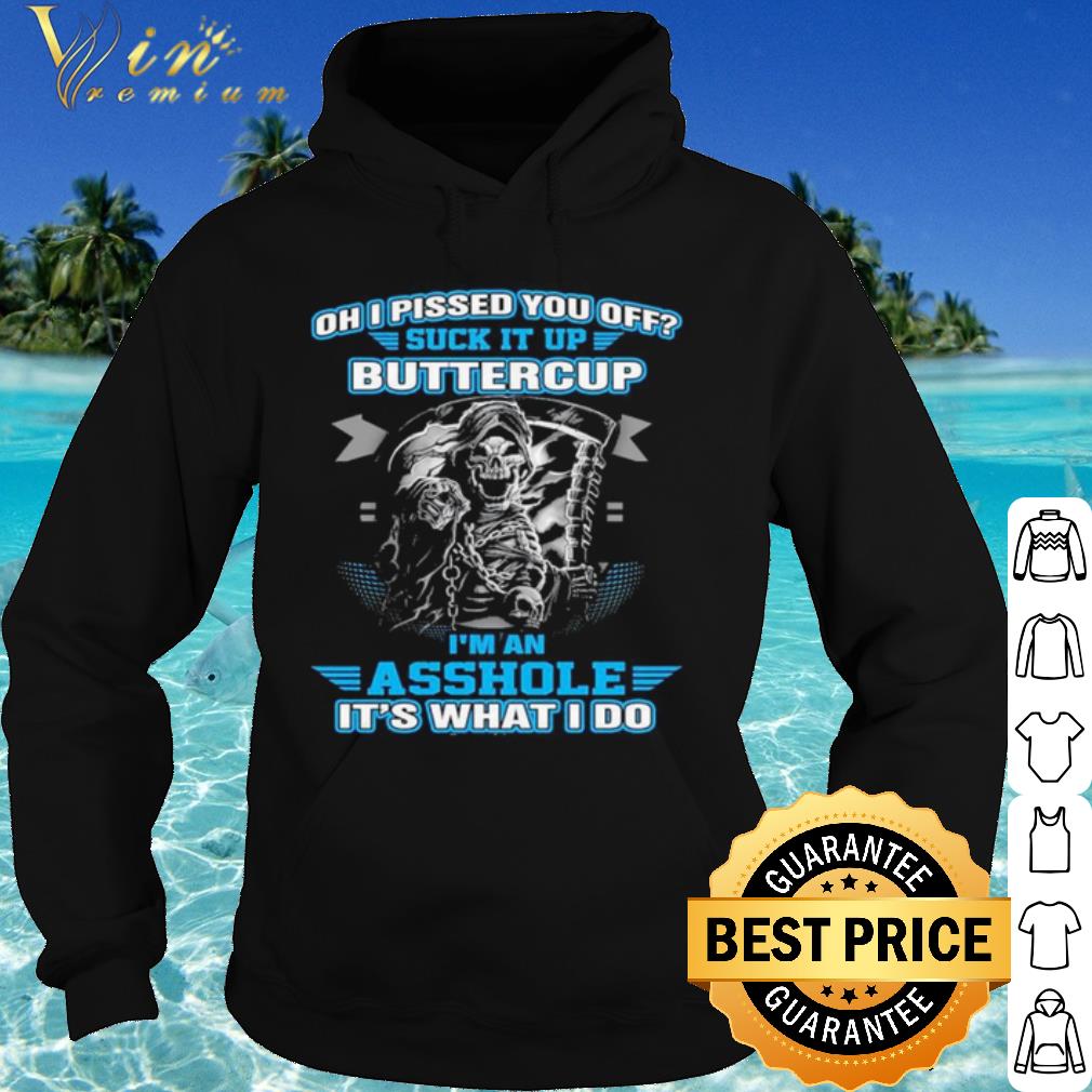 Official Oh I Pised You Of Buttercup I'm An Ashole It's What I Do shirt edd2a811 official oh i pised you of buttercup i m an ashole it s what i do shirt 4 - Official Oh I Pised You Of Buttercup I'm An Ashole It's What I Do shirt