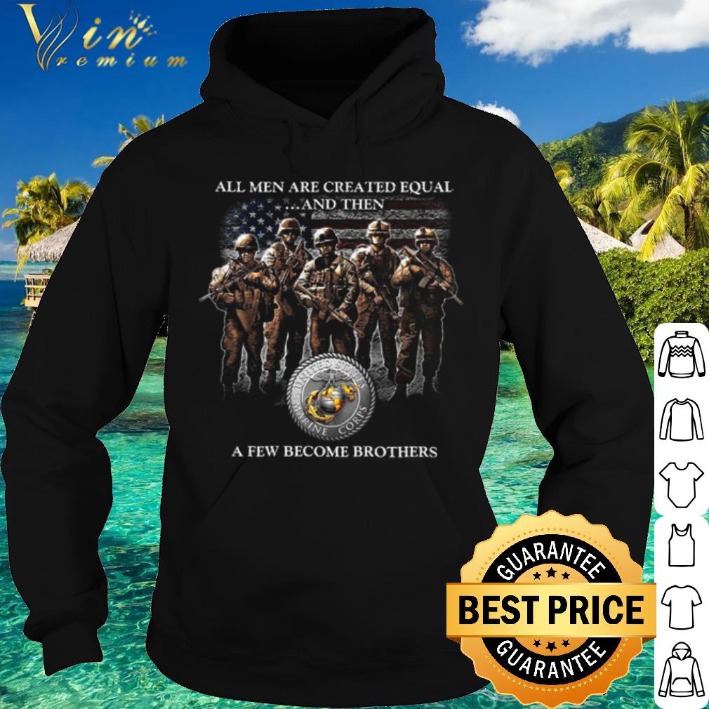 fb129195 nice all men are created equal and then a few become brothers shirt 4 - Nice All Men Are Created Equal And Then A Few Become Brothers shirt