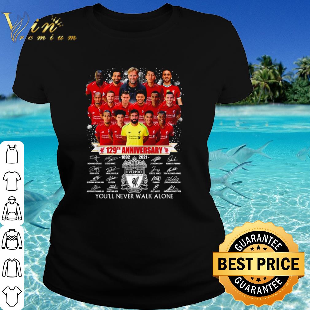 Official Liverpool Fc 129th Anniversary 1892 2021 You'll Never Walk Alone shirt Official Liverpool Fc 129th Anniversary 1892 2021 You'll Never Walk Alone shirt