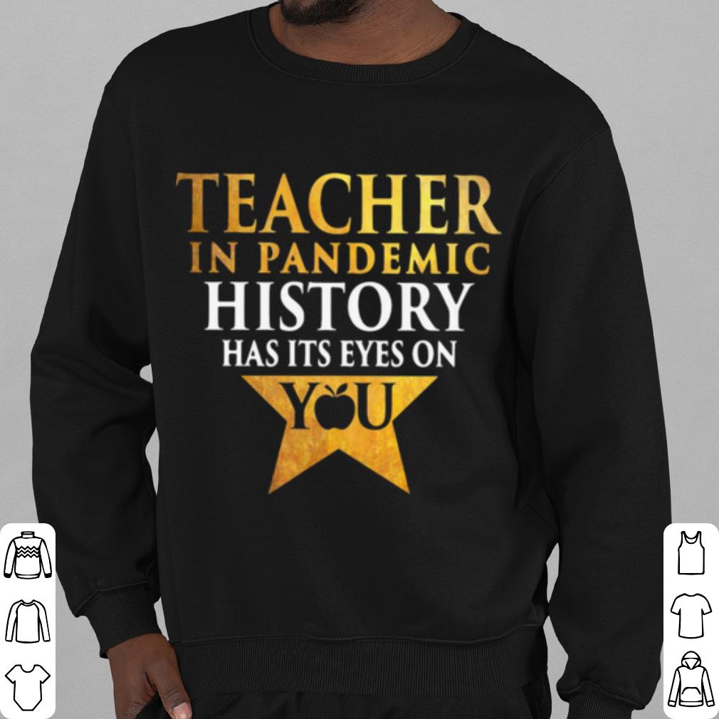 Premium Teacher In Pandemic History Has It’s Eyes On You shirt ff976ca9 premium teacher in pandemic history has it s eyes on you shirt 4 - Premium Teacher In Pandemic History Has It’s Eyes On You shirt