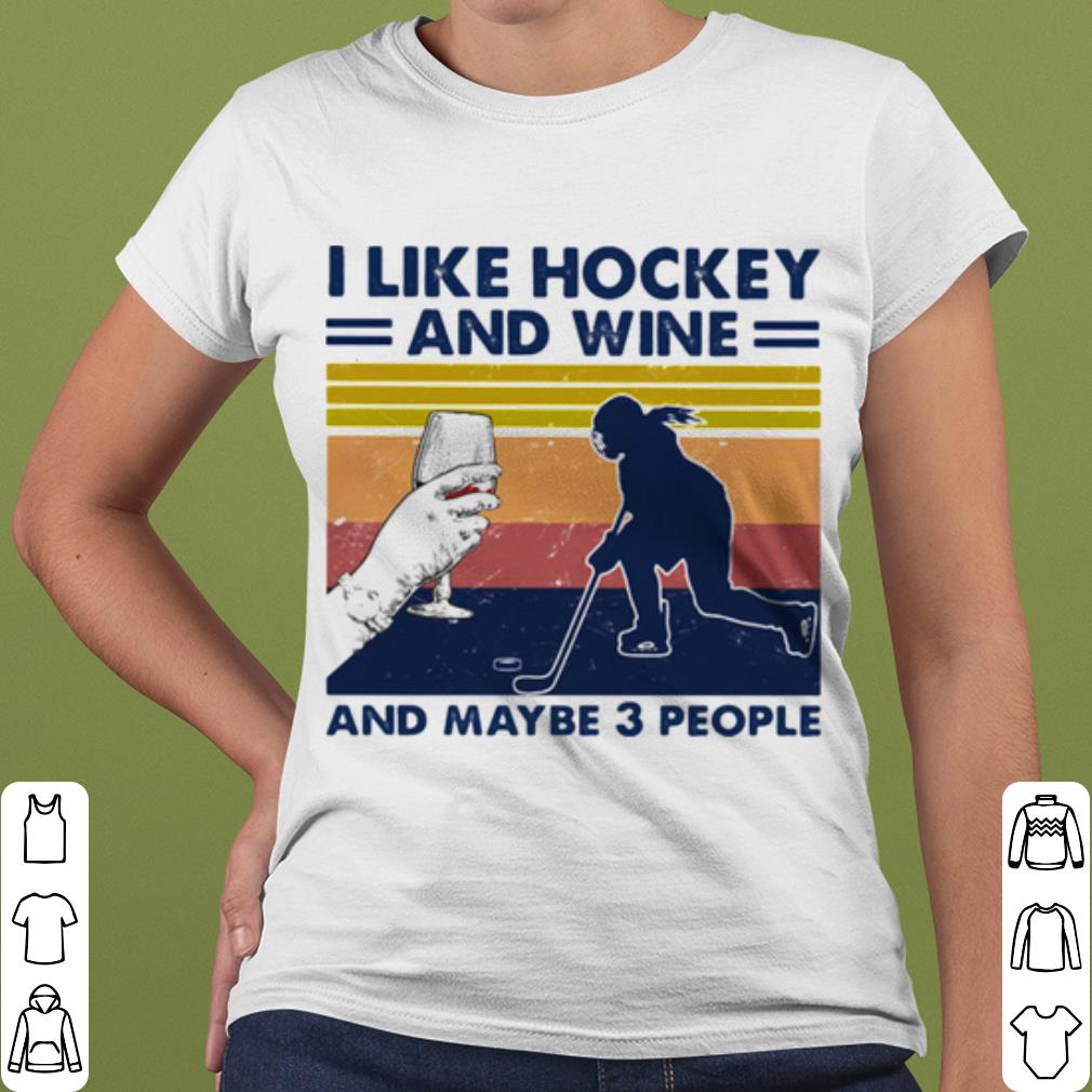 34f0c269 nice i like hockey and wine and maybe 3 people vintage shirt 4 - Nice I Like Hockey And Wine And Maybe 3 People Vintage shirt