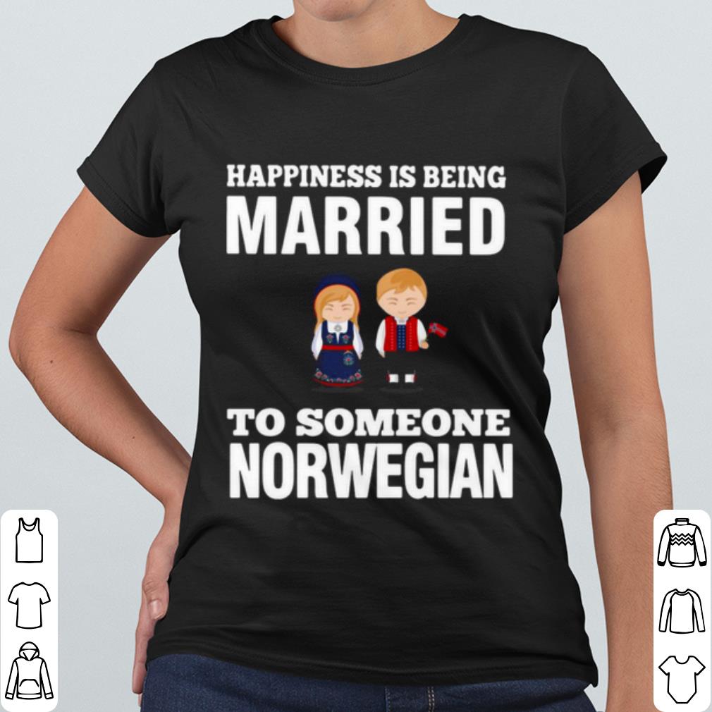 Nice Happiness Is Being Married To Someone Norwegian shirt 82cc9be5 nice happiness is being married to someone norwegian shirt 4 - Nice Happiness Is Being Married To Someone Norwegian shirt