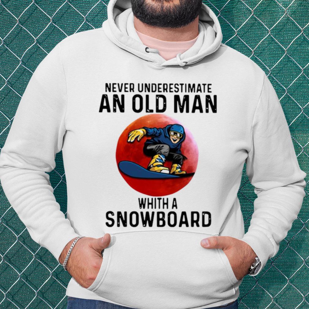 9da32b18 best never underestimate an old man whith a snowboard shirt 4 - Best Never Underestimate An Old Man Whith A Snowboard shirt